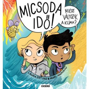Micsoda idő! - Miért változik a klíma? Micsoda idő! - Miért változik a klíma?