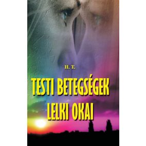 Testi betegségek lelki okai Testi betegségek lelki okai
