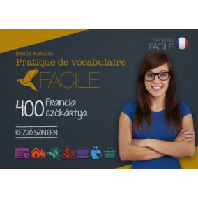 Pratique de vocabulaire Facile - 400 francia szókártya - Kezdő szinten   Pratique de vocabulaire Facile - 400 francia szókártya - Kezdő szinten