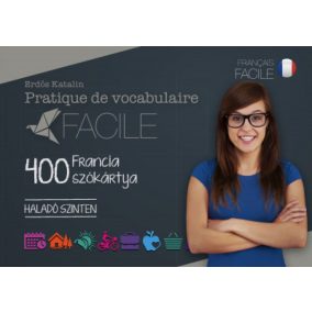 Pratique de vocabulaire Facile - 400 francia szókártya - Haladó szinten   Pratique de vocabulaire Facile - 400 francia szókártya - Haladó szinten