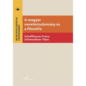 A magyar neveléstudomány és a filozófia A magyar neveléstudomány és a filozófia