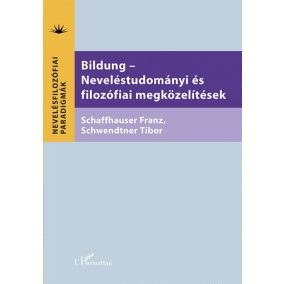 Bildung - Neveléstudományi és filozófiai megközelítések   Bildung - Neveléstudományi és filozófiai megközelítések