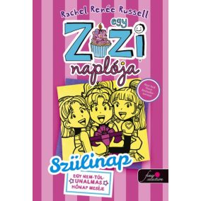 Egy Zizi naplója 13. - Szülinap - egy nem túl unalmas hét meséje   Egy Zizi naplója 13. - Szülinap - egy nem túl unalmas hét meséje