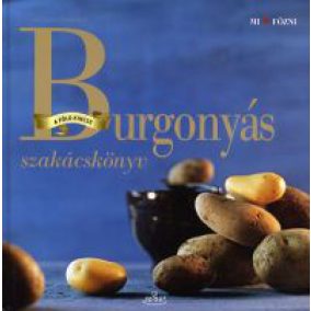 Burgonyás szakácskönyv Burgonyás szakácskönyv