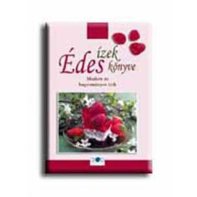 Édes ízek könyve Édes ízek könyve