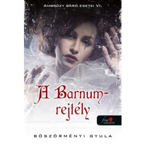 Ambrózy báró esetei VI. - A Barnum-rejtély - puha kötés   Ambrózy báró esetei VI. - A Barnum-rejtély - puha kötés