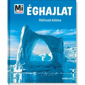Éghajlat - Változó klíma - Mi Micsoda Éghajlat - Változó klíma - Mi Micsoda