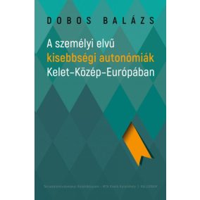 A személyi elvű kisebbségi autonómiák Kelet-Közép-Európában   A személyi elvű kisebbségi autonómiák Kelet-Közép-Európában