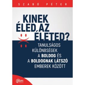   Kinek éled az életed? - Tanulságos különbségek a boldog és a boldognak látszó emberek között