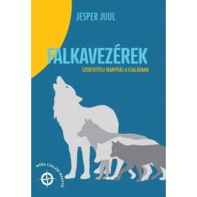 Falkavezérek - Szeretetteli nevelés a családban Falkavezérek - Szeretetteli nevelés a családban