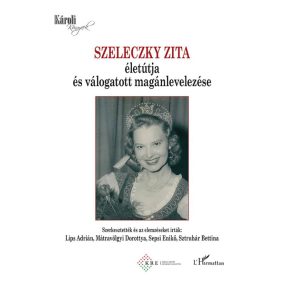 Szeleczky Zita életútja és válogatott magánlevelezése Szeleczky Zita életútja és válogatott magánlevelezése