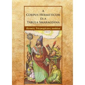 A Corpus Hermeticum és a Tabula Smaragdina A Corpus Hermeticum és a Tabula Smaragdina