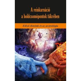 A reinkarnáció a holdcsomópontok tükrében A reinkarnáció a holdcsomópontok tükrében