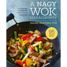 A nagy wok szakácskönyv A nagy wok szakácskönyv