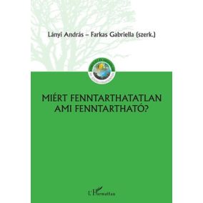 Miért fenntarthatatlan ami fenntartható? Miért fenntarthatatlan ami fenntartható?