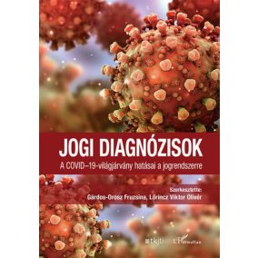 Jogi diagnózisok - A COVID-19-világjárvány hatásai a jogrendszerre   Jogi diagnózisok - A COVID-19-világjárvány hatásai a jogrendszerre