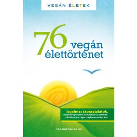 76 Vegán élettörténet 76 Vegán élettörténet