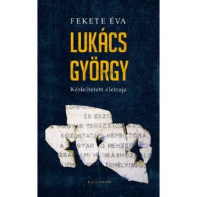 Lukács György - Késleltetett életrajz Lukács György - Késleltetett életrajz