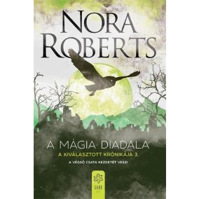 A mágia diadala - A Kiválasztott Krónikája 3. A mágia diadala - A Kiválasztott Krónikája 3.