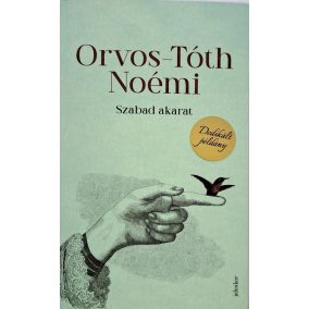DEDIKÁLT - Orvos-Tóth Noémi Szabad akarat DEDIKÁLT - Orvos-Tóth Noémi Szabad akarat