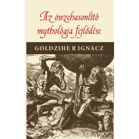 Az összehasonlító mythologia fejlődése Az összehasonlító mythologia fejlődése