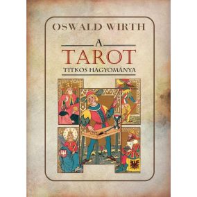 A TAROT titkos hagyománya A TAROT titkos hagyománya