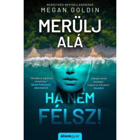 Merülj alá, ha nem félsz! Merülj alá, ha nem félsz!