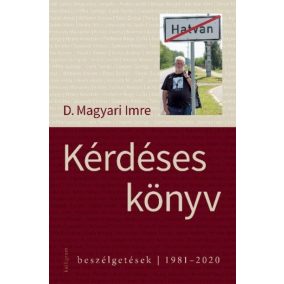 Kérdéses könyv - Beszélgetések - 1981-2020 Kérdéses könyv - Beszélgetések - 1981-2020