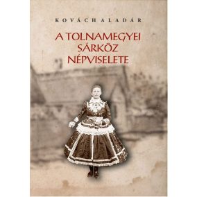 A tolnamegyei Sárköz népviselete A tolnamegyei Sárköz népviselete