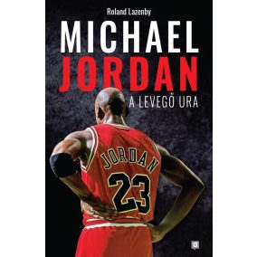Michael Jordan - A Levegő Ura Michael Jordan - A Levegő Ura