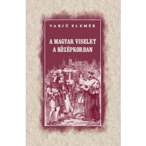 A magyar viselet a középkorban A magyar viselet a középkorban