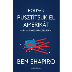 Hogyan pusztítsuk el Amerikát három egyszerű lépésben Hogyan pusztítsuk el Amerikát három egyszerű lépésben