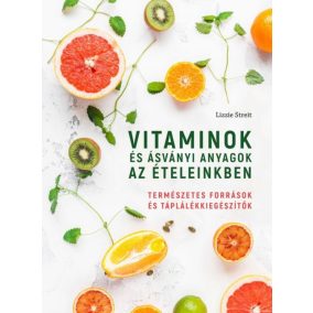 Vitaminok és ásványi anyagok az ételeinkben Vitaminok és ásványi anyagok az ételeinkben