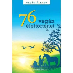 76 Vegán élettörténet 2 76 Vegán élettörténet 2