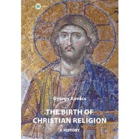The birth of christian religion: A history The birth of christian religion: A history