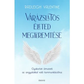 Varázslatos életed megteremtése Varázslatos életed megteremtése