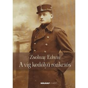Zsolnay Edwin a víg kedélyű reakciós Zsolnay Edwin a víg kedélyű reakciós