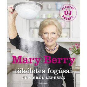 Mary Berry tökéletes fogásai lépésről lépésre Mary Berry tökéletes fogásai lépésről lépésre