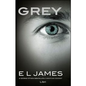 Grey – A szürke ötven árnyalata Christian szerint Grey – A szürke ötven árnyalata Christian szerint