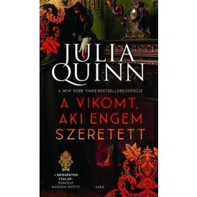 A vikomt, aki engem szeretett - A Bridgerton család 2. (új kiadás)   A vikomt, aki engem szeretett - A Bridgerton család 2. (új kiadás)