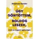 Úgy döntöttem, boldog leszek, mert az nagyon egészséges