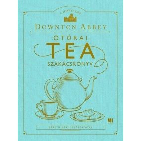 A hivatalos Downton Abbey Ötórai Tea Szakácskönyv A hivatalos Downton Abbey Ötórai Tea Szakácskönyv