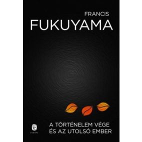 A történelem vége és az utolsó ember A történelem vége és az utolsó ember