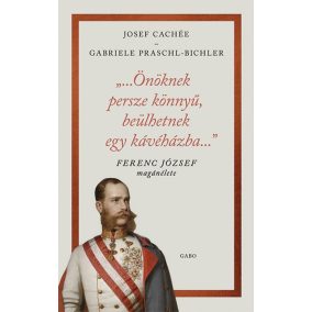 „…Önöknek persze könnyű, beülhetnek egy kávéházba…”   „…Önöknek persze könnyű, beülhetnek egy kávéházba…”