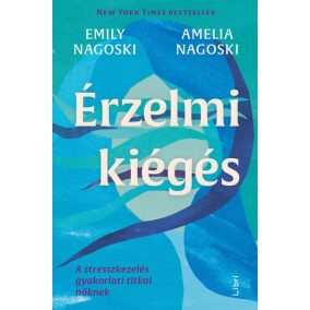 Érzelmi kiégés - A stresszkezelés gyakorlati titkai nőknek   Érzelmi kiégés - A stresszkezelés gyakorlati titkai nőknek