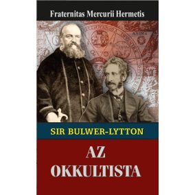 Sir Edward Bulwer-Lytton az okkultista Sir Edward Bulwer-Lytton az okkultista