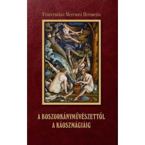 A boszorkányművészettől a káoszmágiáig A boszorkányművészettől a káoszmágiáig