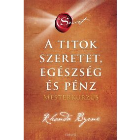 A Titok - SZERETET EGÉSZSÉG ÉS PÉNZ - Mesterkurzus A Titok - SZERETET EGÉSZSÉG ÉS PÉNZ - Mesterkurzus