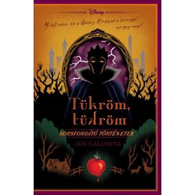 Disney - Sorsfordító történetek - Tükröm, tükröm Disney - Sorsfordító történetek - Tükröm, tükröm