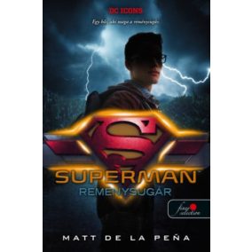Superman - Reménysugár - DC Legendák 4. Superman - Reménysugár - DC Legendák 4.